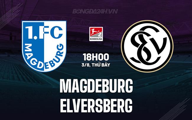 Nhận định Magdeburg vs Elversberg 18h00 ngày 3/8 (Hạng 2 Đức 2024/25)