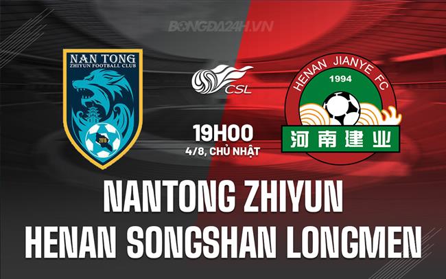 Nhận định Nantong Zhiyun vs Henan Songshan Longmen 19h00 ngày 4/8 (VĐQG Trung Quốc 2024)