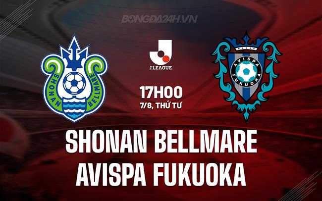 Nhận định Shonan Bellmare vs Avispa Fukuoka 17h00 ngày 7/8 (VĐQG Nhật Bản 2024)