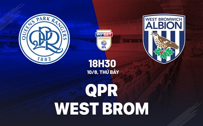 Nhận định bóng đá QPR vs West Brom 18h30 ngày 10/8 (Hạng nhất Anh 2024/25)