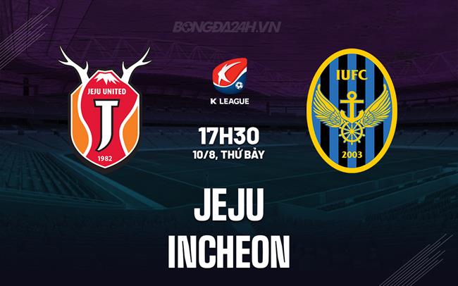 Nhận định Jeju vs Incheon 17h30 ngày 10/8 (VĐQG Hàn Quốc 2024)