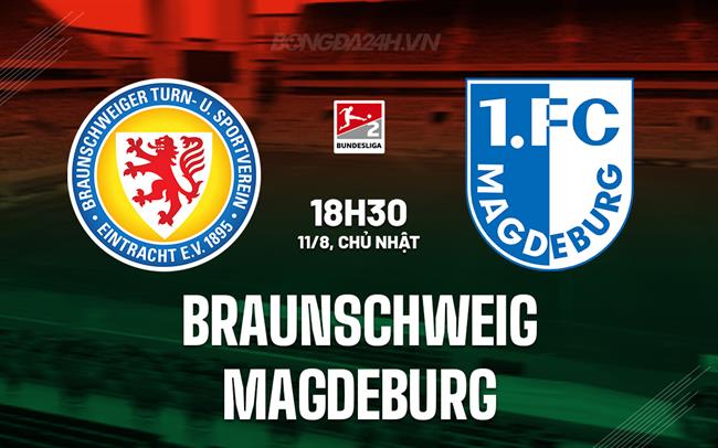 Nhận định Braunschweig vs Magdeburg 18h30 ngày 11/8 (Hạng 2 Đức 2024/25)