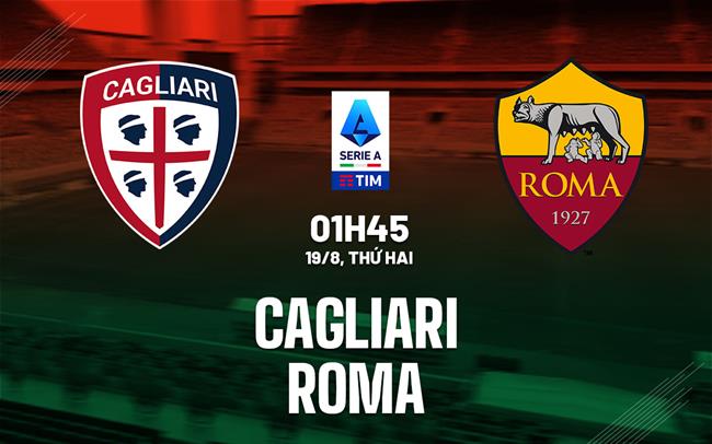 nhan dinh bong da du doan Cagliari vs Roma vdqg italia serie a hom nay nhan dinh bong da du doan Cagliari vs Roma vdqg italia serie a hom nay