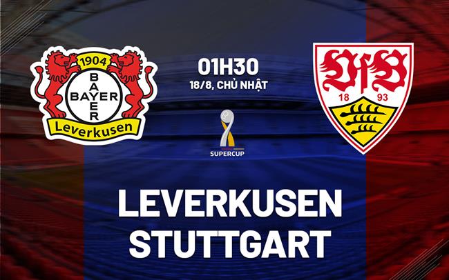 nhan dinh bong da du doan Leverkusen vs Stuttgart Sieu cup duc hom nay nhan dinh bong da du doan Leverkusen vs Stuttgart Sieu cup duc hom nay
