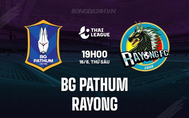 Nhận định BG Pathum vs Rayong 19h00 ngày 16/8 (VĐQG Thái Lan 2024/25)