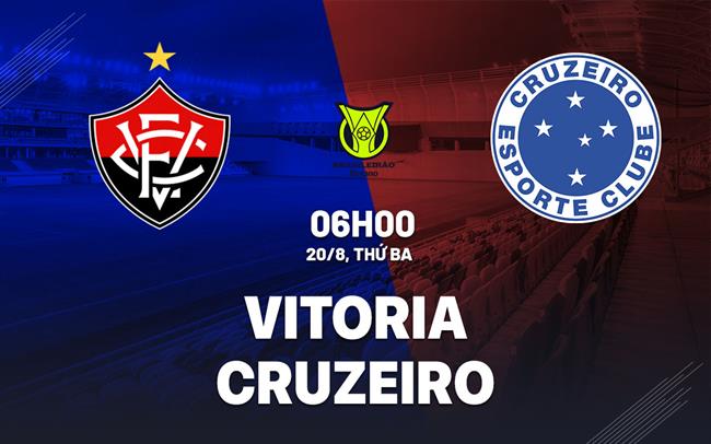 Nhận định bóng đá Vitoria vs Cruzeiro 6h00 ngày 20/8 (VĐQG Brazil 2024)