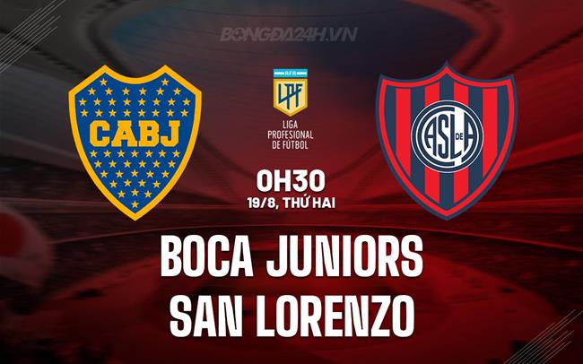 Nhận định Boca Juniors vs San Lorenzo 0h30 ngày 19/8 (VĐQG Argentina 2024)