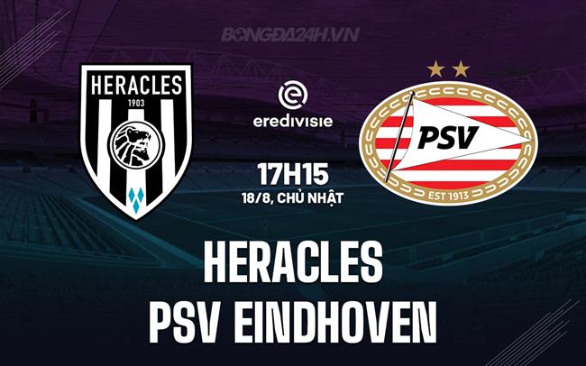 Nhận định Heracles vs PSV Eindhoven 17h15 ngày 18/8 (VĐQG Hà Lan 2024/25)