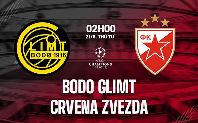 Nhận định Bodo Glimt vs Crvena Zvezda 2h00 ngày 21/8 (Champions League 2024/25)