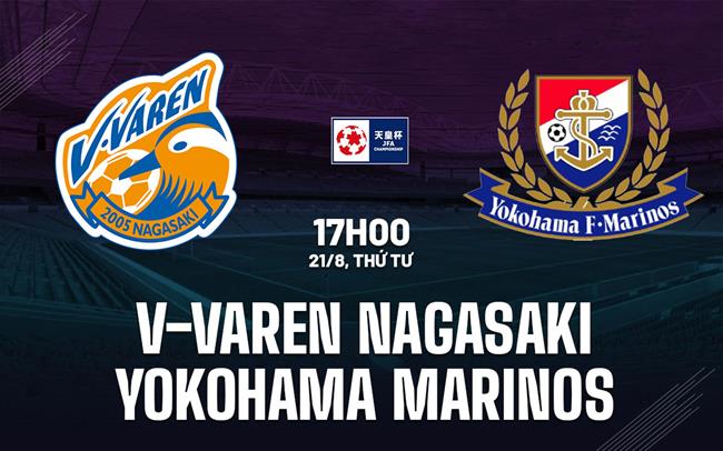 Nhận định V-Varen Nagasaki vs Yokohama Marinos 17h00 ngày 21/8 (Cúp QG Nhật Bản)