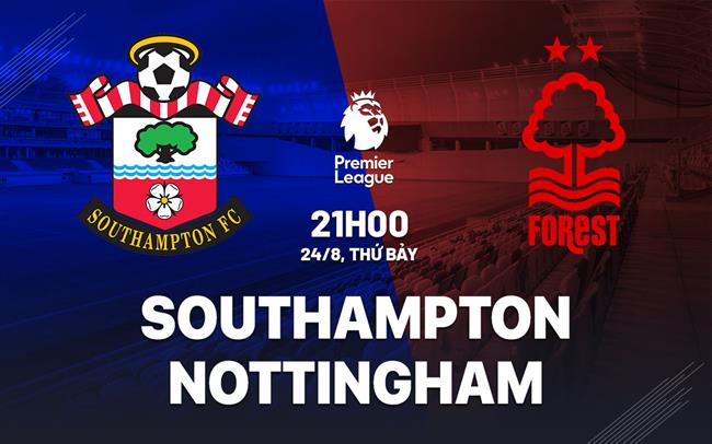 nhan dinh bong da du doan Southampton vs Nottingham ngoai hang anh premier league hom nay