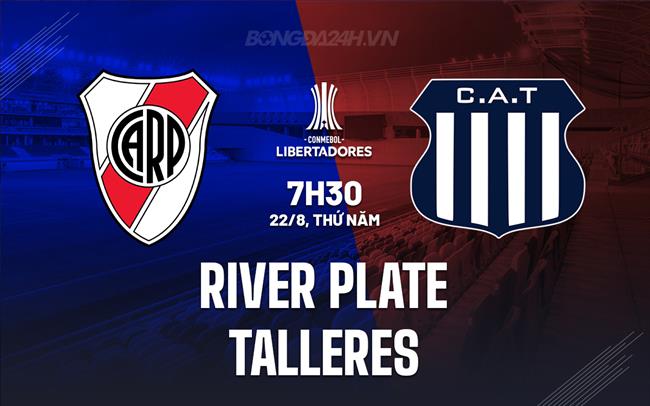 Nhận định River Plate vs Talleres 7h30 ngày 22/8 (Copa Libertadores 2024)