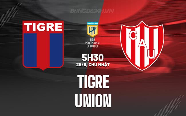 Nhận định bóng đá Tigre vs Union 5h30 ngày 25/8 (VĐQG Argentina 2024)
