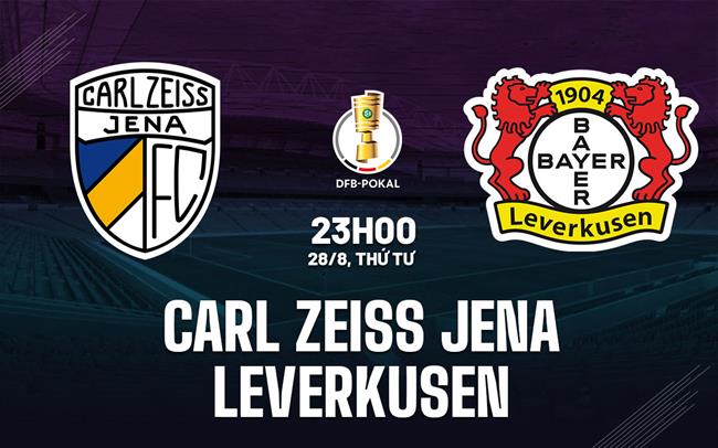 nhan dinh bong da du doan Carl Zeiss Jena vs Leverkusen cup quoc gia duc hom nay