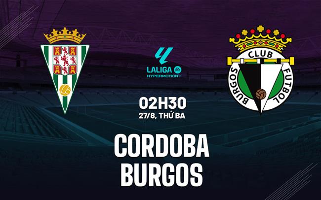Nhận định bóng đá Cordoba vs Burgos 2h30 ngày 27/8 (Hạng 2 TBN 2024/25)