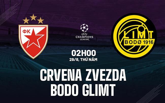 Nhận định Crvena Zvezda vs Bodo Glimt 2h00 ngày 29/8 (Champions League 2024/25)