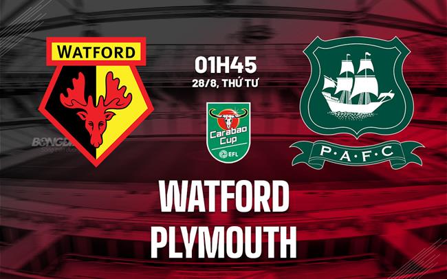 Nhận định bóng đá Watford vs Plymouth 1h45 ngày 28/8 (Cúp Liên đoàn Anh 2024/25)