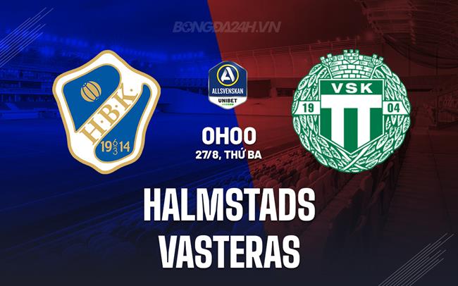 Nhận định Halmstads vs Vasteras 0h00 ngày 27/8 (VĐQG Thụy Điển 2024/25)