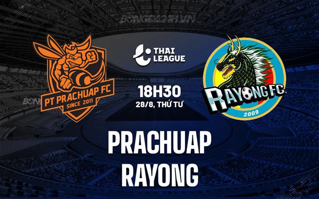 Nhận định Prachuap vs Rayong 18h30 ngày 28/8 (VĐQG Thái Lan 2024/25)