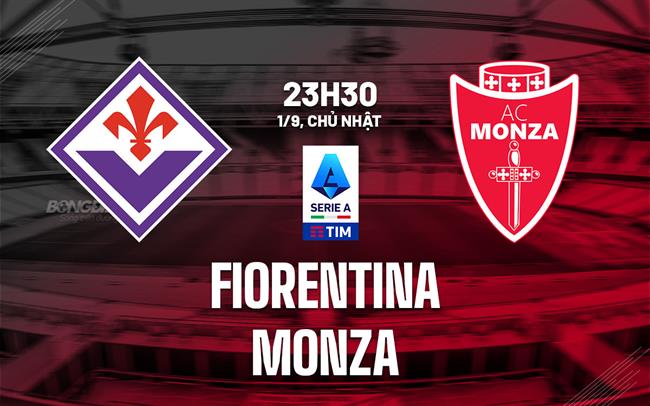 nhan dinh bong da du doan Fiorentina vs Monza vdqg italia hom nay