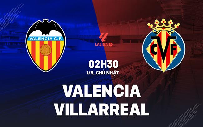 nhan dinh bong da du doan Valencia vs Villarreal vdqg tay ban nha la liga