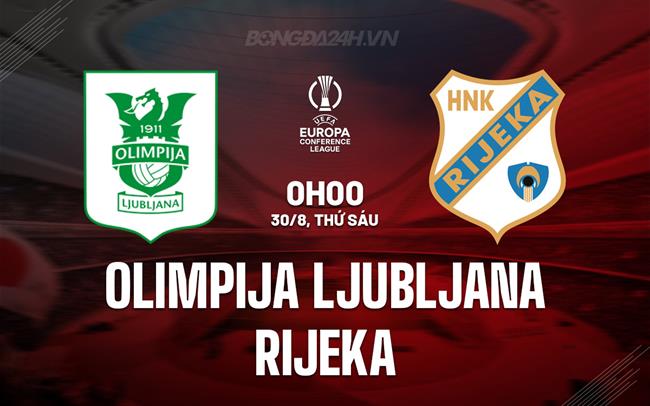 Nhận định Olimpija Ljubljana vs Rijeka 0h00 ngày 30/8 (Conference League 2024/25)