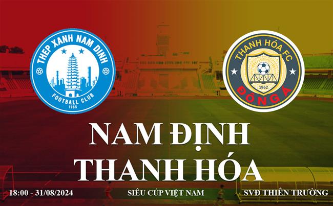 Truc tiep bong da Nam dinh vs Thanh Hoa link xem sieu cup Viet Nam 31/8/2024