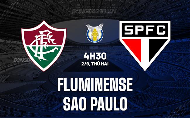 Nhận định Fluminense vs Sao Paulo 4h30 ngày 2/9 (VĐQG Brazil 2024)