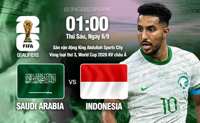 Nhận định bóng đá Saudi Arabia vs Indonesia, 1h00 ngày 6/9: Chủ nhà trên cơ