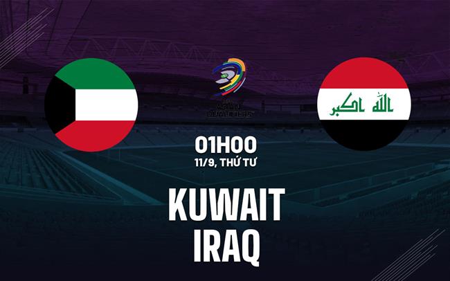 Nhận định bóng đá Kuwait vs Iraq 1h00 ngày 11/9 (Vòng loại World Cup 2026)