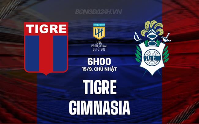 Nhận định - dự đoán Tigre vs Gimnasia 6h00 ngày 15/9 (VĐQG Argentina 2024)