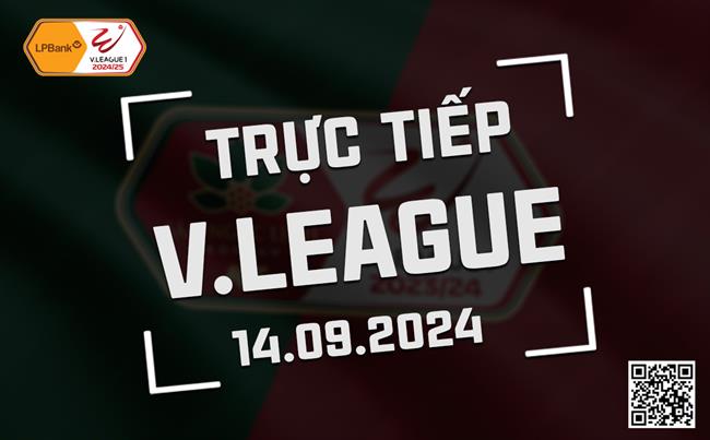 Truc tiep V-League 2024/25 hom nay 14/9