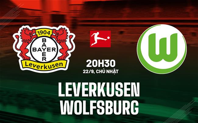 Nhận định bóng đá Leverkusen vs Wolfsburg 20h30 ngày 22/9 (Bundesliga 2024/25)