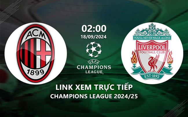 Link xem trực tiếp AC Milan vs Liverpool 2h00 hôm nay 18/9 cúp C1 2024 Link xem truc tiep AC Milan vs Liverpool 2h00 hom nay 18/9 cup C1 2024