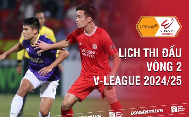 Lich thi dau vong 2 V-League 2024/25