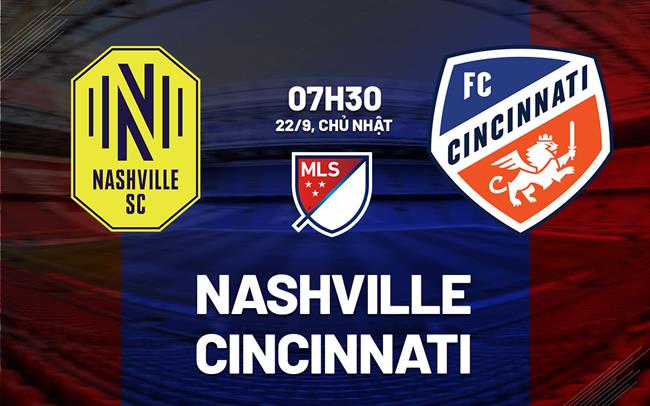 Nhận định bóng đá Nashville vs Cincinnati 7h30 ngày 22/9 (Nhà nghề Mỹ 2024)