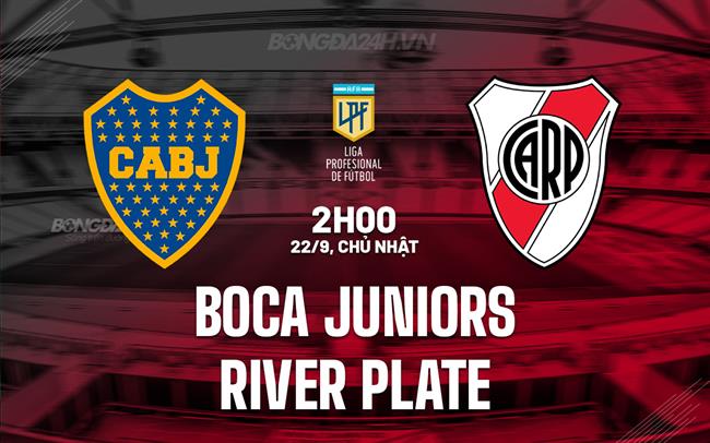 Nhận định Boca Juniors vs River Plate 2h00 ngày 22/9 (VĐQG Argentina 2024)