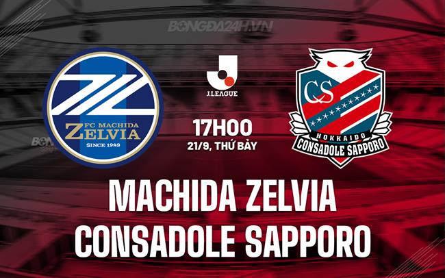 Nhận định Machida Zelvia vs Consadole Sapporo 17h00 ngày 21/9 (VĐQG Nhật Bản 2024)