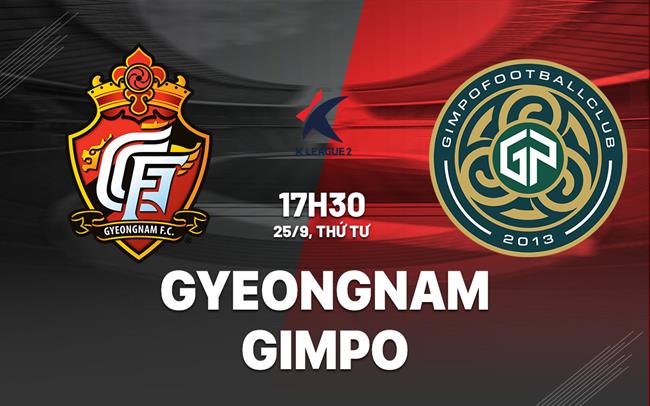 Nhận định bóng đá Gyeongnam vs Gimpo 17h30 ngày 25/9 (Hạng 2 Hàn Quốc)