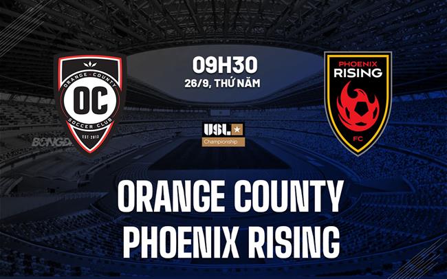 Nhận định Orange County vs Phoenix Rising 9h30 ngày 26/9 (Hạng nhất Mỹ 2024)