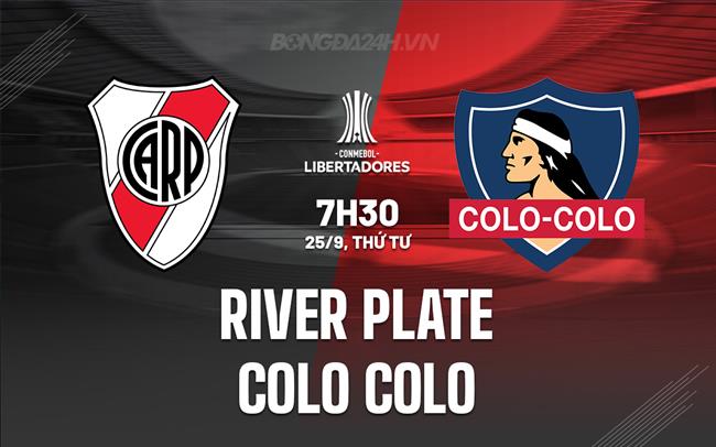 Nhận định River Plate vs Colo Colo 7h30 ngày 25/9 (Copa Libertadores 2024)