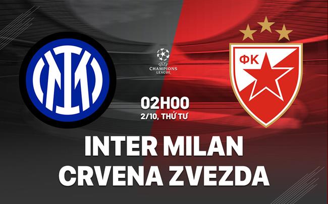 nhan dinh bong da du doan Inter Milan vs Crvena Zvezda cup c1 champions league hom nay