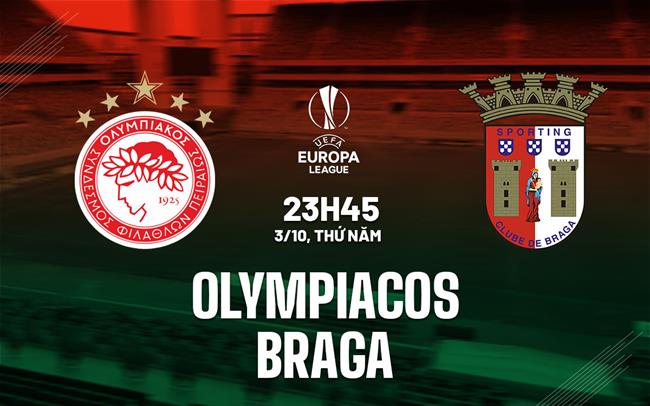 Nhận định bóng đá Olympiacos vs Braga 23h45 ngày 3/10 (Europa League 2024/25)