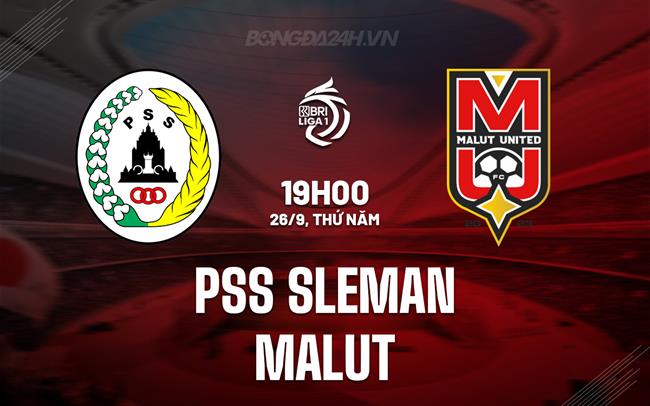 Nhận định PSS Sleman vs Malut 19h00 ngày 26/9 (VĐQG Indonesia 2024/25)