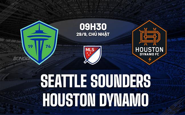 Nhận định Seattle Sounders vs Houston Dynamo 9h30 ngày 29/9 (Nhà nghề Mỹ 2024)