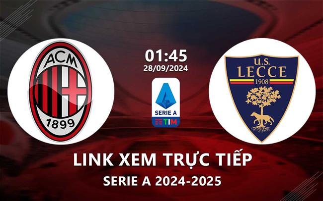 Link xem trực tiếp AC Milan vs Lecce (Serie A 2024/25) Link xem truc tiep AC Milan vs Lecce (Serie A 2024/25)