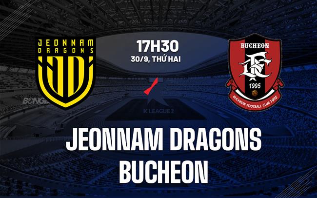 Nhận định Jeonnam Dragons vs Bucheon 17h30 ngày 30/9 (Hạng 2 Hàn Quốc 2024)