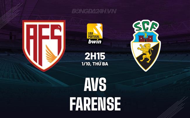 Nhận định AVS vs Farense 2h15 ngày 1/10 (VĐQG Bồ Đào Nha 2024/25)