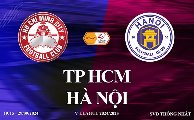 Trực tiếp bóng đá TP HCM vs Hà Nội link xem V-League 29/9/2024