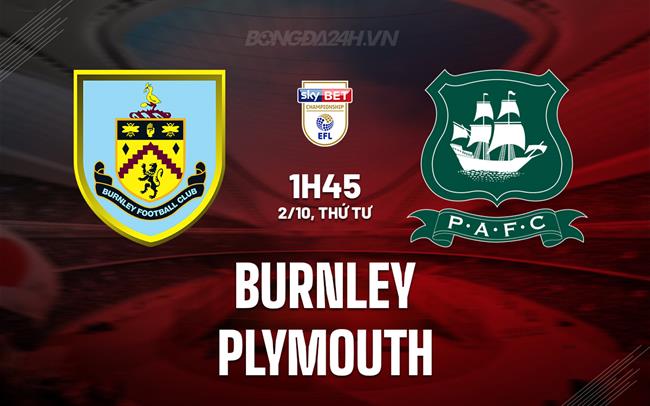 Nhận định Burnley vs Plymouth 1h45 ngày 2/10 (Hạng Nhất Anh 2024/25)